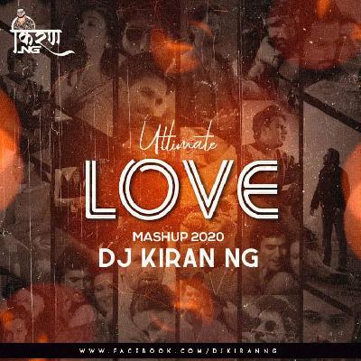 Ultimate Love Mashup (2k20) - Dj Kiran (NG)